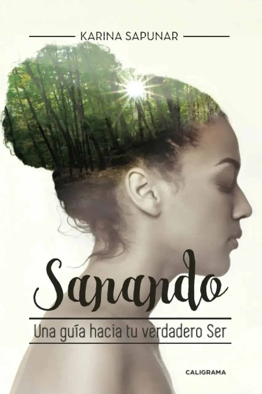 Sanando: una guía hacia tu verdadero ser (Karina Sapunar)