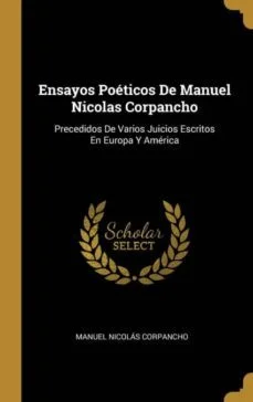 Ensayos poéticos de manuel nicolas corpancho (Manuel Nicolⳡcorpancho)