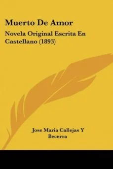 Muerto de amor (Jose Maria Callejas Y Becerra)