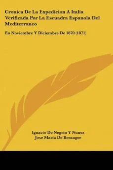 Cronica de la expedicion a italia verificada por la escuadra espanola del mediterraneo (Ignacio De Negrin Y Nunez)