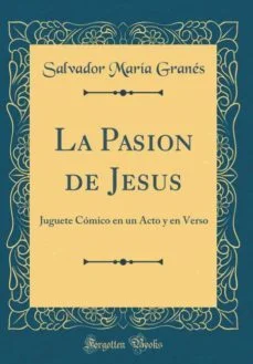 La pasion de jesus (Salvador Maria Granes)