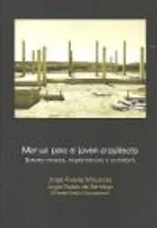 Manual para el joven arquitecto (Jorge Alvarez Maluenda Y Jorge Sotelo De Santiago)