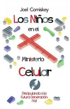 Los niños en el ministerio celular (Joel Comiskey)