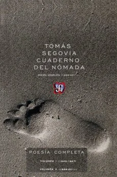 Cuaderno del nomada: poesia completa (1943-2011) (2 vols.: volumen I (1943-1987) y vol. II (1988-2011) (Tomás Segovia)
