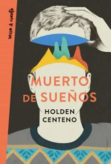Muerto de sueños (Holden Centeno)