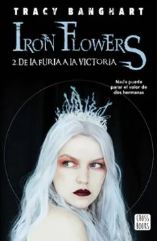 De la furia a la victoria (iron flowers 2) (Tracy Banghart)