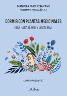 (I.b.D) dormir con plantas medicinales. guía para búhos y alondras (Manuela Plasencia Cano)
