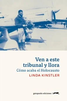 Ven a este tribunal y llora (Linda Kinstler)