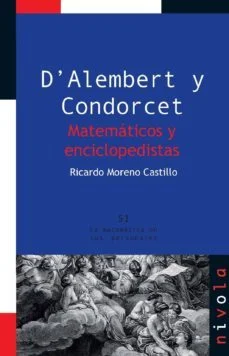 D’alembert y condorcet. matemáticos y enciclopedistas (Ricardo Moreno Castillo)
