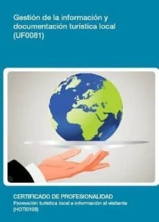 Gestión de la información y documentación turística local (uf0081) ()