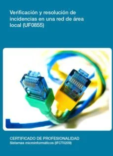 Verificación y resolución de incidencias en una red de area local (uf0855) (Desconocido)