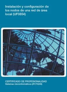 Instalación y configuración de los nodos de una red de area local. (uf0854) ()