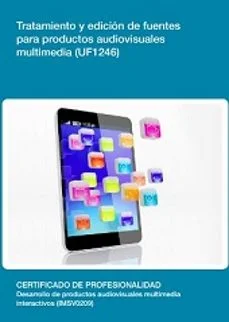 Tratamiento y edición de fuentes para productos audiovisuales multimedia (uf1246) (Yolanda E. Lubian Serrano)