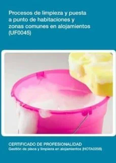Procesos de limpieza y puesta a punto de habitaciones y zonas comunes en alojamientos (uf0045) (Vv.aa.)