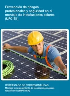 Prevención de riesgos profesionales y seguridad en el montaje de instalaciones solares (uf0151) (Desconocido)