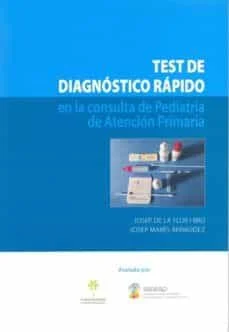 Test de diagnóstico rápido en la consulta de pediatría de atención primaria (Josep E. De La Flor I Bru Y Josep Mares Bermudez)