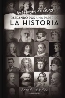 Paseando por una parte de la historia: antologia de citas (Jordi Amate Pou)