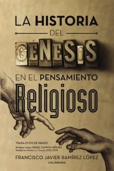 La historia del génesis en el pensamiento religioso (Francisco Javier Ramirez Lopez)