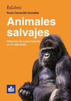 Animales salvajes: historias de supervivencia en la naturaleza (Nuria Carcavilla Gonzalez)
