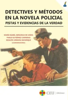 Detectives y metodos en la novela policial. pistas y evidencias de la verdad (Pablo Gutierrez Carreras)