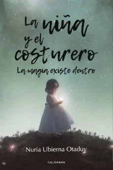 La niña y el costurero: la magia existe dentro (Nuria Ubierna Otaduy)