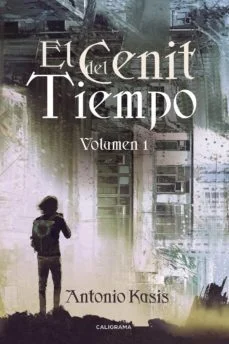 El cenit del tiempo (vol. 1) (Antonio Kasis)