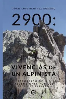 2900: vivencias de un alpinista (Juan Luis Benitez Rosado)