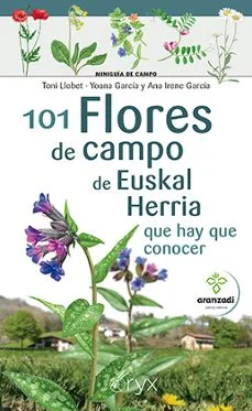 101 flores de campo de euskal herria que hay que conocer (Yohana Garcia Y Ana Irene Garcia)