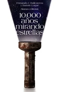 10000 años mirando las estrellas (Bartolo Luque Y Fernando J Ballesteros Rosello)