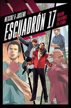 Escuadron 17: mision: salvemos la tierra (Nexxuz Y Josemi)