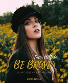 Be brave: el año que cambió MI vida (Lucía Bellido)