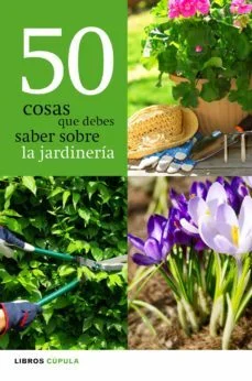 50 cosas que debes saber sobre la jardineria (Vv.aa.)