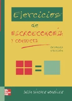 Ejercicios de microeconomia y conducta (Julian Sanchez Gonzalez)