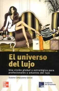 El universo del lujo: una vision global y estrategica de los amantes del lujo (Susana Campuzano Garcia)