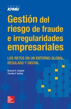 Gestion del riesgo de fraude e irregularidades empresariales los retos en un entorno global (Richard H. Girgenti Y Timothy P. Hedley)