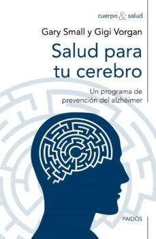Salud para tu cerebro (Gary Small Y Gigi Vorgan)