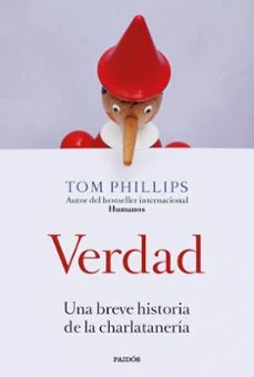 Verdad: una breve historia de la charlataneria (Tom Phillips)
