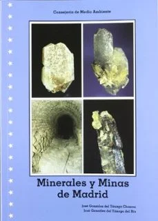 Minerales y minas de madrid (Jose Gonzalez Del Tanago Chanrai Y Jose Gonzalez Del Tanago Del Rio)