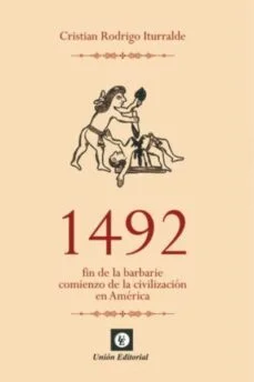1492 fin de la barbarie comienzo de la civización en américa (Cristian Rodrigo Iturrald)