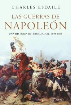 Las guerras de napoleon: una historia internacinal, 1803-1815 (Charles Esdaile)