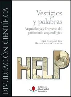 Vestigios y palabras: arqueologia y derecho del patrimonio arqueologico (Javier Barcelona Llop)