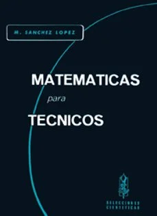 Matematicas para tecnicos (Miguel Sanchez Lopez)