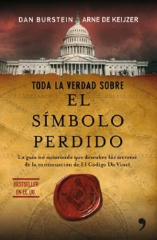 Toda la verdad sobre el simbolo perdido:la guia no autorizada que descubre los secretos de la continuacion del codigo da vinci (dan burstein y arne de