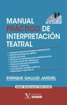 Manual practico de interpretacion teatral (Enrique Gallud Jardiel)