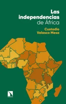 Las independencias de áfrica (Custodio Velasco Mesa)