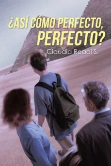 ¿Asi como perfecto, perfecto? (Claudia Readi)