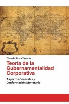 Teoría de la gubernamentalidad corporativa (Eduardo Rivera Vicencio)
