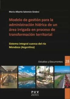 Modelo de gestión para la administración híbrica de un área irrig ada en proceso de transformación territorial (Mario Alberto Salomon Sirolesi)