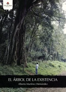 El arbol de la existencia (Alberto Martinez Hernandez)