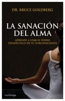 La sanacion del alma (Bruce Goldberg)